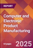 Computer and Electronic Product Manufacturing - 2025 U.S. Market Research Report with Updated Analysis & Forecasts- Product Image