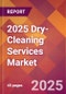 2025 Dry-Cleaning Services Global Market Size & Growth Report with Updated Analysis & Forecasts - Product Thumbnail Image