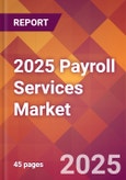 2025 Payroll Services Global Market Size & Growth Report with Updated Analysis & Forecasts- Product Image