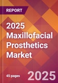 2025 Maxillofacial Prosthetics Global Market Size & Growth Report with Updated Analysis & Forecasts- Product Image