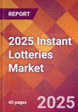 2025 Instant Lotteries Global Market Size & Growth Report with Updated Analysis & Forecasts- Product Image