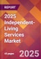 2025 Independent-Living Services Global Market Size & Growth Report with Updated Analysis & Forecasts - Product Thumbnail Image