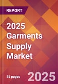 2025 Garments Supply Global Market Size & Growth Report with Updated Analysis & Forecasts- Product Image