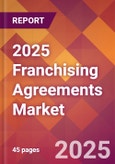 2025 Franchising Agreements Global Market Size & Growth Report with Updated Analysis & Forecasts- Product Image