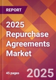 2025 Repurchase Agreements Global Market Size & Growth Report with Updated Analysis & Forecasts- Product Image