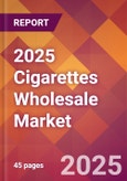 2025 Cigarettes Wholesale Global Market Size & Growth Report with Updated Analysis & Forecasts- Product Image