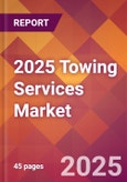 2025 Towing Services Global Market Size & Growth Report with Updated Analysis & Forecasts- Product Image