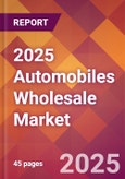 2025 Automobiles Wholesale Global Market Size & Growth Report with Updated Analysis & Forecasts- Product Image