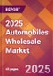 2025 Automobiles Wholesale Global Market Size & Growth Report with Updated Analysis & Forecasts - Product Thumbnail Image