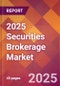 2025 Securities Brokerage Global Market Size & Growth Report with Updated Analysis & Forecasts - Product Image