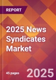 2025 News Syndicates Global Market Size & Growth Report with Updated Analysis & Forecasts- Product Image