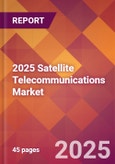 2025 Satellite Telecommunications Global Market Size & Growth Report with Updated Analysis & Forecasts- Product Image