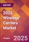 2025 Wireless Carriers Global Market Size & Growth Report with Updated Analysis & Forecasts - Product Image