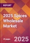 2025 Spices Wholesale Global Market Size & Growth Report with Updated Analysis & Forecasts - Product Thumbnail Image