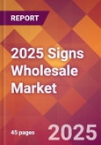 2025 Signs Wholesale Global Market Size & Growth Report with Updated Analysis & Forecasts- Product Image