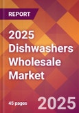 2025 Dishwashers Wholesale Global Market Size & Growth Report with Updated Analysis & Forecasts- Product Image