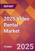 2025 Video Rental Global Market Size & Growth Report with Updated Analysis & Forecasts- Product Image