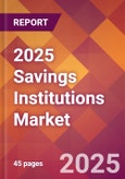 2025 Savings Institutions Global Market Size & Growth Report with Updated Analysis & Forecasts- Product Image