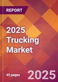 2025 Trucking Global Market Size & Growth Report with Updated Analysis & Forecasts- Product Image