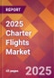 2025 Charter Flights Global Market Size & Growth Report with Updated Analysis & Forecasts - Product Thumbnail Image