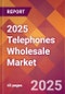 2025 Telephones Wholesale Global Market Size & Growth Report with Updated Analysis & Forecasts - Product Thumbnail Image