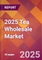 2025 Tea Wholesale Global Market Size & Growth Report with Updated Analysis & Forecasts - Product Thumbnail Image