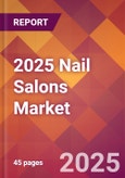 2025 Nail Salons Global Market Size & Growth Report with Updated Analysis & Forecasts- Product Image