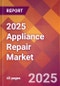 2025 Appliance Repair Global Market Size & Growth Report with Updated Analysis & Forecasts - Product Thumbnail Image