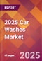 2025 Car Washes Global Market Size & Growth Report with Updated Analysis & Forecasts - Product Image