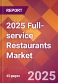 2025 Full-service Restaurants Global Market Size & Growth Report with Updated Analysis & Forecasts- Product Image