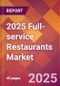 2025 Full-service Restaurants Global Market Size & Growth Report with Updated Analysis & Forecasts - Product Image