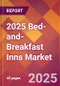 2025 Bed-and-Breakfast Inns Global Market Size & Growth Report with Updated Analysis & Forecasts - Product Thumbnail Image