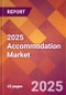 2025 Accommodation Global Market Size & Growth Report with Updated Analysis & Forecasts - Product Image