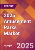 2025 Amusement Parks Global Market Size & Growth Report with Updated Analysis & Forecasts- Product Image