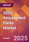 2025 Amusement Parks Global Market Size & Growth Report with Updated Analysis & Forecasts - Product Thumbnail Image