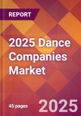 2025 Dance Companies Global Market Size & Growth Report with Updated Analysis & Forecasts- Product Image