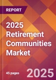 2025 Retirement Communities Global Market Size & Growth Report with Updated Analysis & Forecasts- Product Image