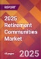 2025 Retirement Communities Global Market Size & Growth Report with Updated Analysis & Forecasts - Product Image