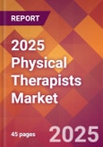 2025 Physical Therapists Global Market Size & Growth Report with Updated Analysis & Forecasts- Product Image