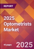 2025 Optometrists Global Market Size & Growth Report with Updated Analysis & Forecasts- Product Image