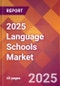 2025 Language Schools Global Market Size & Growth Report with Updated Analysis & Forecasts - Product Image