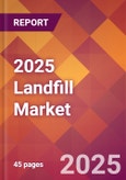 2025 Landfill Global Market Size & Growth Report with Updated Analysis & Forecasts- Product Image