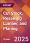 Cut Stock, Resawing Lumber, and Planing - 2025 U.S. Market Research Report with Updated Analysis & Forecasts - Product Image