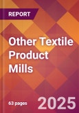 Other Textile Product Mills - 2025 U.S. Market Research Report with Updated Analysis & Forecasts- Product Image