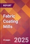 Fabric Coating Mills - 2025 U.S. Market Research Report with Updated Analysis & Forecasts - Product Image