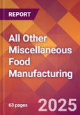 All Other Miscellaneous Food Manufacturing - 2025 U.S. Market Research Report with Updated Analysis & Forecasts- Product Image