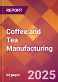 Coffee and Tea Manufacturing - 2025 U.S. Market Research Report with Updated Analysis & Forecasts- Product Image