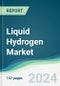 Liquid Hydrogen Market - Forecasts from 2025 to 2030 - Product Image