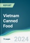 Vietnam Canned Food - Forecasts from 2025 to 2030 - Product Thumbnail Image