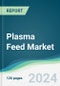 Plasma Feed Market - Forecasts from 2025 to 2030 - Product Thumbnail Image